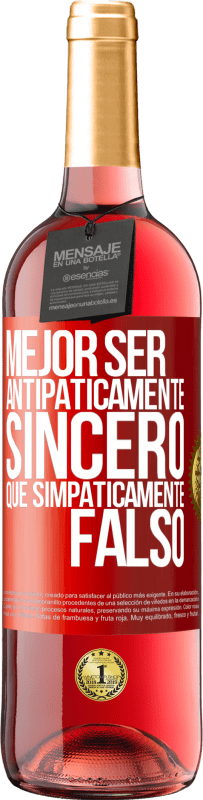 Envío gratis | Vino Rosado Edición ROSÉ Mejor ser antipáticamente sincero que simpáticamente falso Etiqueta Roja. Etiqueta personalizable Vino joven Cosecha 2023 Tempranillo