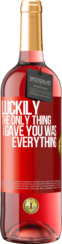 «Luckily the only thing I gave you was everything» ROSÉ Edition