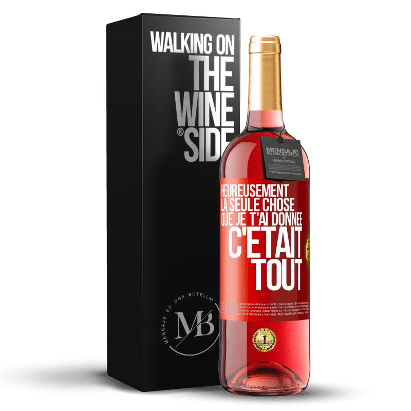 29,95 € Envoi gratuit | Vin rosé Édition ROSÉ Heureusement, la seule chose que je t'ai donnée c'était tout Étiquette Rouge. Étiquette personnalisable Vin jeune Récolte 2023 Tempranillo