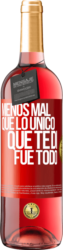 29,95 € Envío gratis | Vino Rosado Edición ROSÉ Menos mal que lo único que te di fue todo Etiqueta Roja. Etiqueta personalizable Vino joven Cosecha 2023 Tempranillo