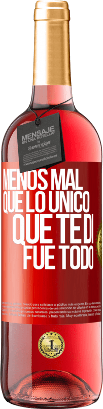 «Menos mal que lo único que te di fue todo» Edición ROSÉ