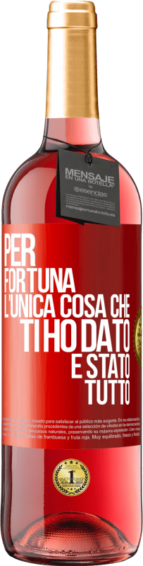 Spedizione Gratuita | Vino rosato Edizione ROSÉ Per fortuna l'unica cosa che ti ho dato è stato tutto Etichetta Rossa. Etichetta personalizzabile Vino giovane Raccogliere 2023 Tempranillo