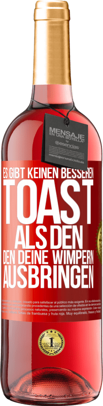 29,95 € Kostenloser Versand | Roséwein ROSÉ Ausgabe Es gibt keinen besseren Toast als den, den deine Wimpern ausbringen Rote Markierung. Anpassbares Etikett Junger Wein Ernte 2025 Tempranillo