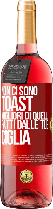 29,95 € | Vino rosato Edizione ROSÉ Non ci sono toast migliori di quelli fatti dalle tue ciglia Etichetta Rossa. Etichetta personalizzabile Vino giovane Raccogliere 2024 Tempranillo