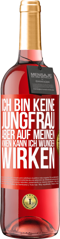 Kostenloser Versand | Roséwein ROSÉ Ausgabe Ich bin keine Jungfrau, aber auf meinen Knien kann ich Wunder wirken Rote Markierung. Anpassbares Etikett Junger Wein Ernte 2023 Tempranillo