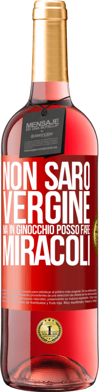 Spedizione Gratuita | Vino rosato Edizione ROSÉ Non sarò vergine, ma in ginocchio posso fare miracoli Etichetta Rossa. Etichetta personalizzabile Vino giovane Raccogliere 2023 Tempranillo