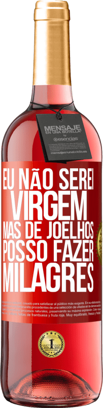 Envio grátis | Vinho rosé Edição ROSÉ Eu não serei virgem, mas de joelhos posso fazer milagres Etiqueta Vermelha. Etiqueta personalizável Vinho jovem Colheita 2023 Tempranillo