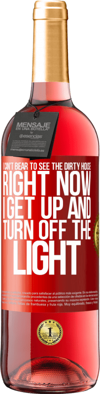 29,95 € | Rosé Wine ROSÉ Edition I can't bear to see the dirty house. Right now I get up and turn off the light Red Label. Customizable label Young wine Harvest 2024 Tempranillo