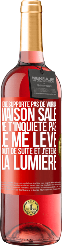 29,95 € | Vin rosé Édition ROSÉ Je ne supporte pas de voir la maison sale. Ne t'inquiète pas, je me lève tout de suite et j'éteins la lumière Étiquette Rouge. Étiquette personnalisable Vin jeune Récolte 2024 Tempranillo