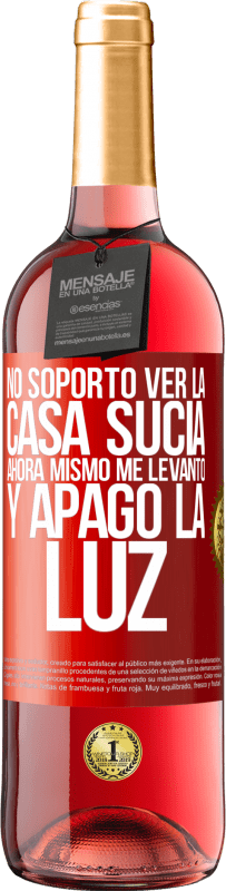 «No soporto ver la casa sucia. Ahora mismo me levanto y apago la luz» Edición ROSÉ