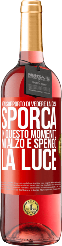 «Non sopporto di vedere la casa sporca. In questo momento mi alzo e spengo la luce» Edizione ROSÉ