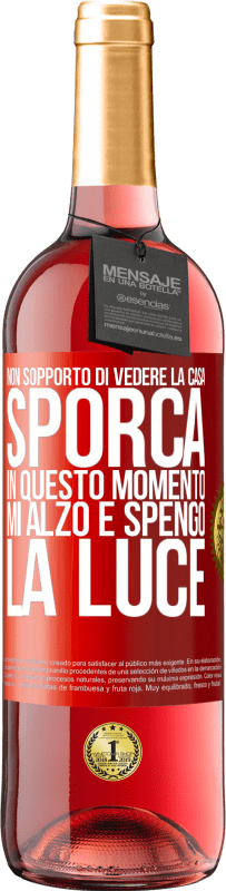 29,95 € Spedizione Gratuita | Vino rosato Edizione ROSÉ Non sopporto di vedere la casa sporca. In questo momento mi alzo e spengo la luce Etichetta Rossa. Etichetta personalizzabile Vino giovane Raccogliere 2025 Tempranillo