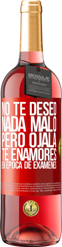«No te deseo nada malo, pero ojalá te enamores en época de exámenes» Edición ROSÉ