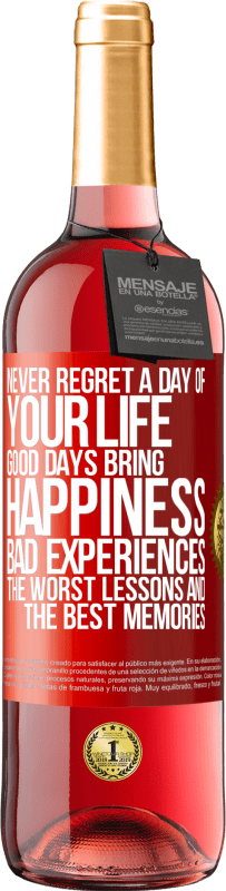 29,95 € | Rosé Wine ROSÉ Edition Never regret a day of your life. Good days bring happiness, bad experiences, the worst lessons and the best memories Red Label. Customizable label Young wine Harvest 2024 Tempranillo