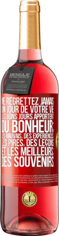 29,95 € Envoi gratuit | Vin rosé Édition ROSÉ Ne regrettez jamais un jour de votre vie. Les bons jours apportent du bonheur; les mauvais, des expériences; les pires, des leço Étiquette Rouge. Étiquette personnalisable Vin jeune Récolte 2025 Tempranillo
