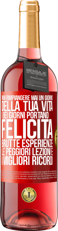 Spedizione Gratuita | Vino rosato Edizione ROSÉ Non rimpiangere mai un giorno della tua vita. I bei giorni portano felicità, brutte esperienze, le peggiori lezioni e i Etichetta Rossa. Etichetta personalizzabile Vino giovane Raccogliere 2023 Tempranillo