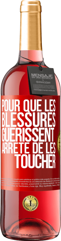 Envoi gratuit | Vin rosé Édition ROSÉ Pour que les blessures guérissent, arrête de les toucher Étiquette Rouge. Étiquette personnalisable Vin jeune Récolte 2023 Tempranillo