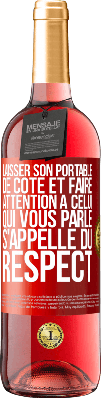 Envoi gratuit | Vin rosé Édition ROSÉ Laisser son portable de côté et faire attention à celui qui vous parle s'appelle du RESPECT Étiquette Rouge. Étiquette personnalisable Vin jeune Récolte 2023 Tempranillo