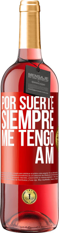 «Por suerte siempre me tengo a mí» Edición ROSÉ