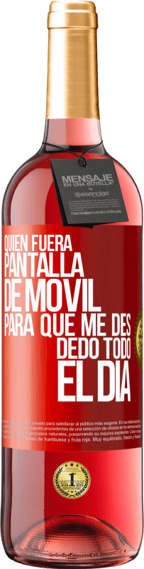 29,95 € Envío gratis | Vino Rosado Edición ROSÉ Quién fuera pantalla de móvil para que me des dedo todo el día Etiqueta Roja. Etiqueta personalizable Vino joven Cosecha 2023 Tempranillo