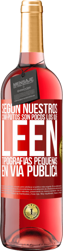 Envío gratis | Vino Rosado Edición ROSÉ Según nuestros cóm-PUTOS son pocos LOS QUE LEEN tipografías pequeñas en vía pública Etiqueta Roja. Etiqueta personalizable Vino joven Cosecha 2023 Tempranillo