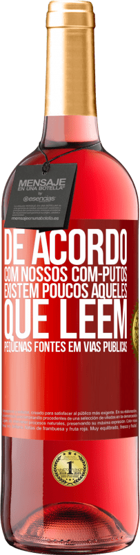 Envio grátis | Vinho rosé Edição ROSÉ De acordo com nossos com-PUTOS, existem poucos AQUELES QUE LÊEM pequenas fontes em vias públicas Etiqueta Vermelha. Etiqueta personalizável Vinho jovem Colheita 2023 Tempranillo