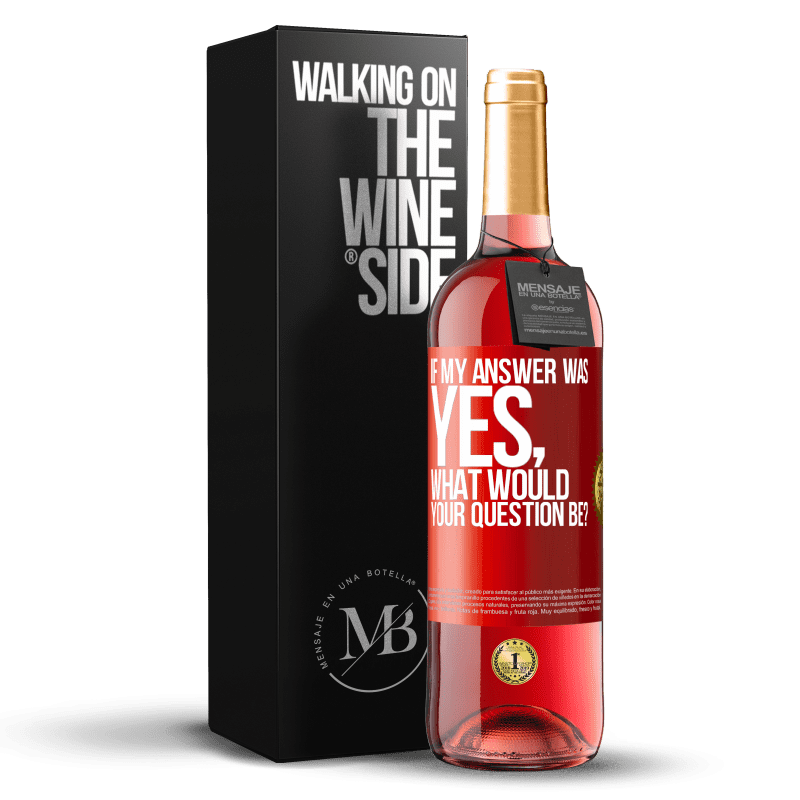 29,95 € Free Shipping | Rosé Wine ROSÉ Edition If my answer was Yes, what would your question be? Red Label. Customizable label Young wine Harvest 2024 Tempranillo
