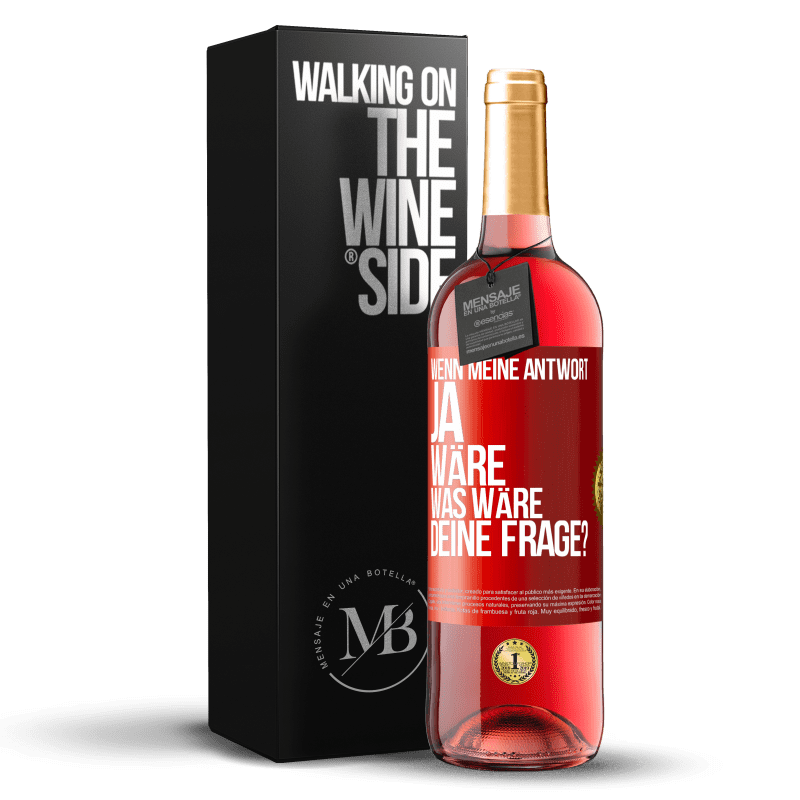 29,95 € Kostenloser Versand | Roséwein ROSÉ Ausgabe Wenn meine Antwort Ja wäre, was wäre deine Frage? Rote Markierung. Anpassbares Etikett Junger Wein Ernte 2024 Tempranillo