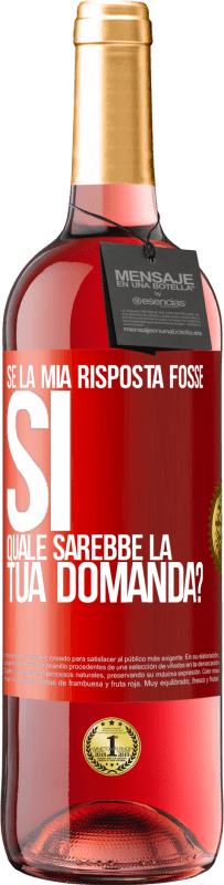 29,95 € Spedizione Gratuita | Vino rosato Edizione ROSÉ Se la mia risposta fosse Sì, quale sarebbe la tua domanda? Etichetta Rossa. Etichetta personalizzabile Vino giovane Raccogliere 2025 Tempranillo
