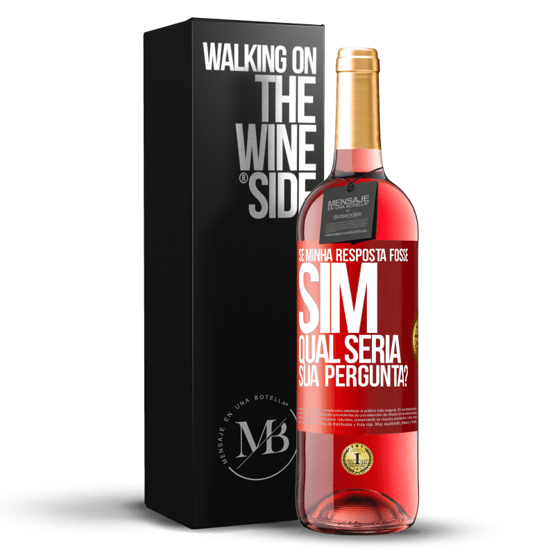 29,95 € Envio grátis | Vinho rosé Edição ROSÉ Se minha resposta fosse Sim, qual seria sua pergunta? Etiqueta Vermelha. Etiqueta personalizável Vinho jovem Colheita 2023 Tempranillo