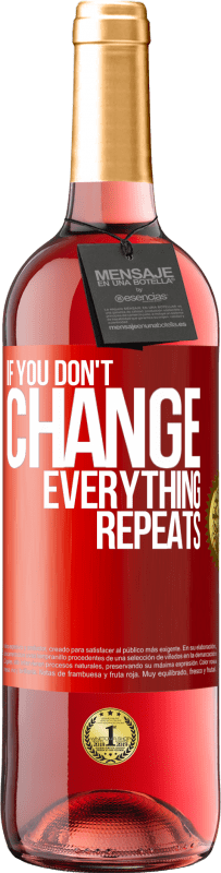 29,95 € Free Shipping | Rosé Wine ROSÉ Edition If you don't change everything repeats Red Label. Customizable label Young wine Harvest 2023 Tempranillo