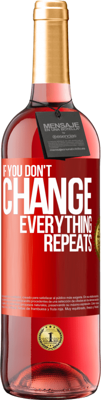 29,95 € | Rosé Wine ROSÉ Edition If you don't change everything repeats Red Label. Customizable label Young wine Harvest 2024 Tempranillo