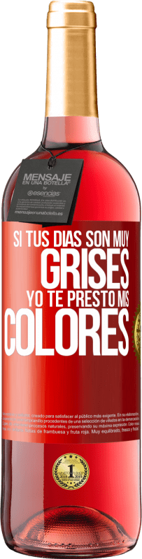 29,95 € Envío gratis | Vino Rosado Edición ROSÉ Si tus días son muy grises, yo te presto mis colores Etiqueta Roja. Etiqueta personalizable Vino joven Cosecha 2024 Tempranillo