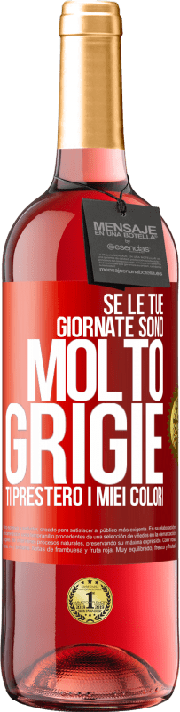 29,95 € Spedizione Gratuita | Vino rosato Edizione ROSÉ Se le tue giornate sono molto grigie, ti presterò i miei colori Etichetta Rossa. Etichetta personalizzabile Vino giovane Raccogliere 2025 Tempranillo