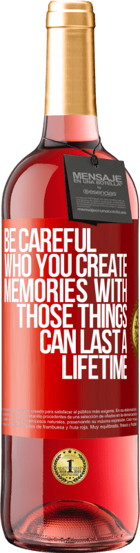 29,95 € Free Shipping | Rosé Wine ROSÉ Edition Be careful who you create memories with. Those things can last a lifetime Red Label. Customizable label Young wine Harvest 2023 Tempranillo