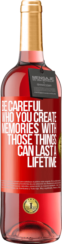 29,95 € | Rosé Wine ROSÉ Edition Be careful who you create memories with. Those things can last a lifetime Red Label. Customizable label Young wine Harvest 2025 Tempranillo