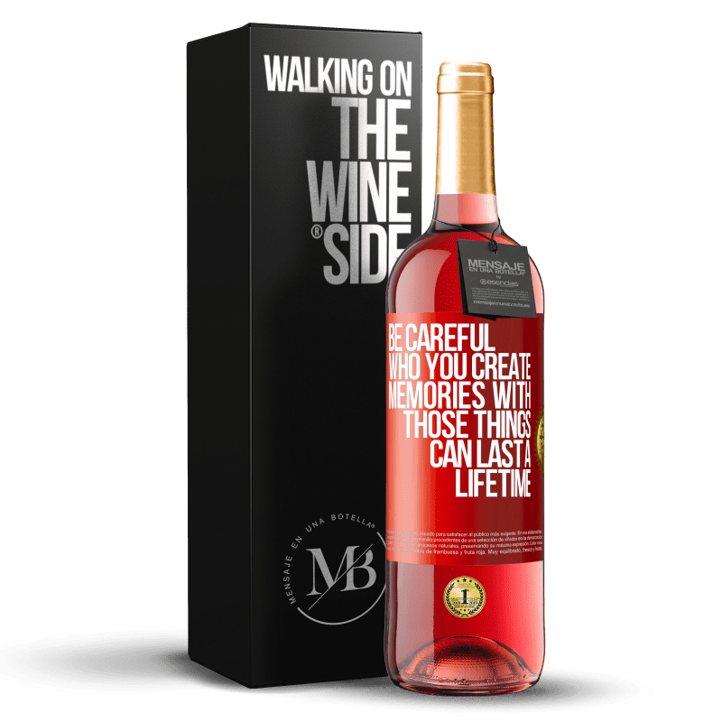 29,95 € Free Shipping | Rosé Wine ROSÉ Edition Be careful who you create memories with. Those things can last a lifetime Red Label. Customizable label Young wine Harvest 2023 Tempranillo
