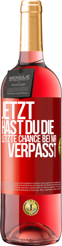 Kostenloser Versand | Roséwein ROSÉ Ausgabe Jetzt hast du die letzte Chance bei mir verpasst Rote Markierung. Anpassbares Etikett Junger Wein Ernte 2023 Tempranillo