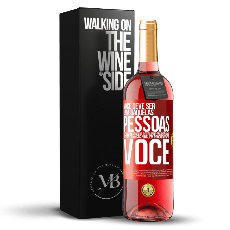 29,95 € Envio grátis | Vinho rosé Edição ROSÉ Você deve ser uma daquelas pessoas que, quando brincava de esconde-esconde com as outras crianças, ninguém procurava por você Etiqueta Vermelha. Etiqueta personalizável Vinho jovem Colheita 2024 Tempranillo