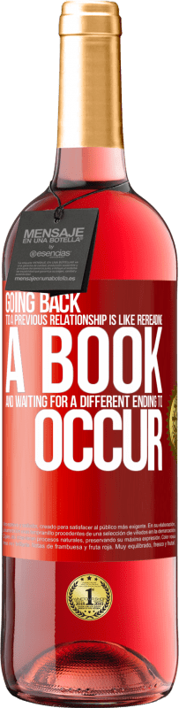 «Going back to a previous relationship is like rereading a book and waiting for a different ending to occur» ROSÉ Edition