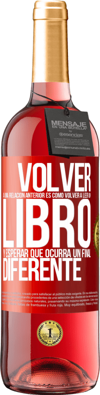 29,95 € Envío gratis | Vino Rosado Edición ROSÉ Volver a una relación anterior es como volver a leer un libro y esperar que ocurra un final diferente Etiqueta Roja. Etiqueta personalizable Vino joven Cosecha 2025 Tempranillo