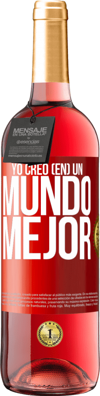 «Yo creo (EN) un mundo mejor» Edición ROSÉ