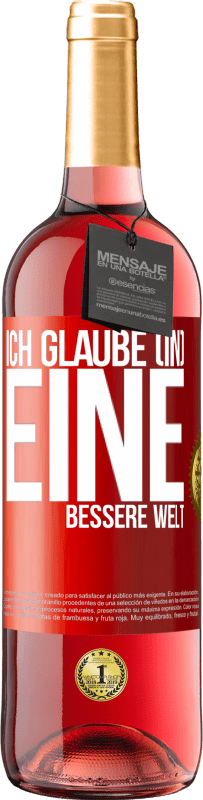 Kostenloser Versand | Roséwein ROSÉ Ausgabe Ich glaube (IN) eine bessere Welt Rote Markierung. Anpassbares Etikett Junger Wein Ernte 2023 Tempranillo