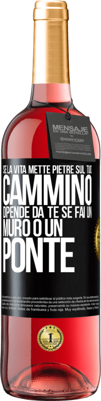 29,95 € | Vino rosato Edizione ROSÉ Se la vita mette pietre sul tuo cammino, dipende da te se fai un muro o un ponte Etichetta Nera. Etichetta personalizzabile Vino giovane Raccogliere 2023 Tempranillo