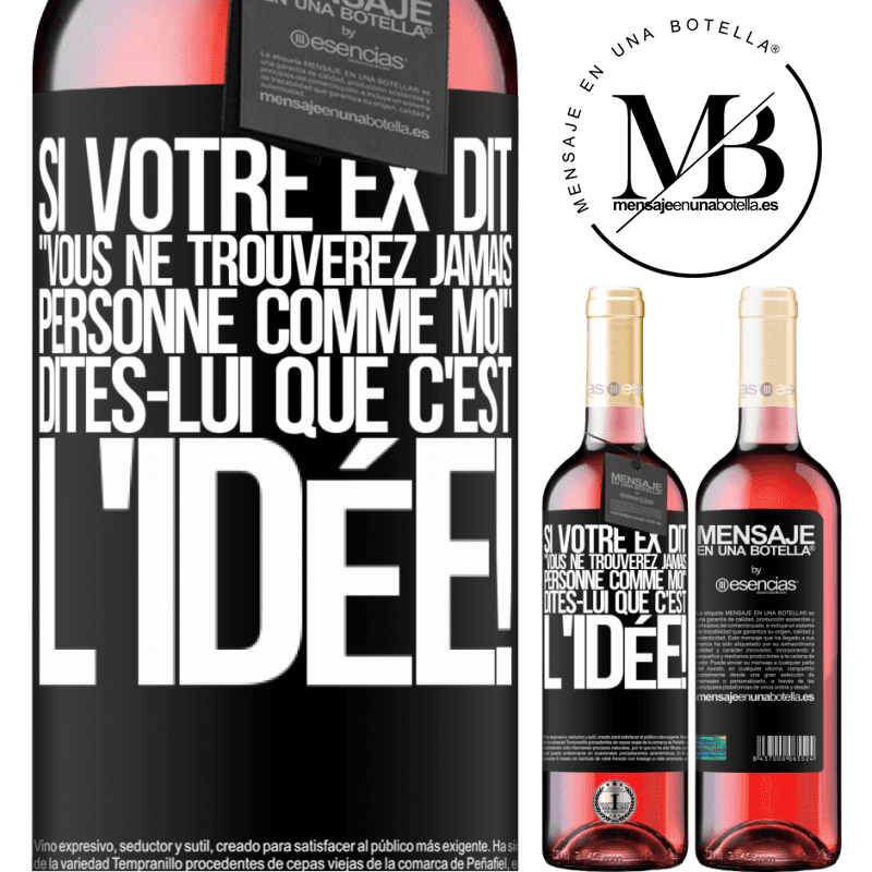 «Si ton ex te dit que tu ne trouveras jamais personne comme elle, dis-lui: "Heuresement!"» Édition ROSÉ