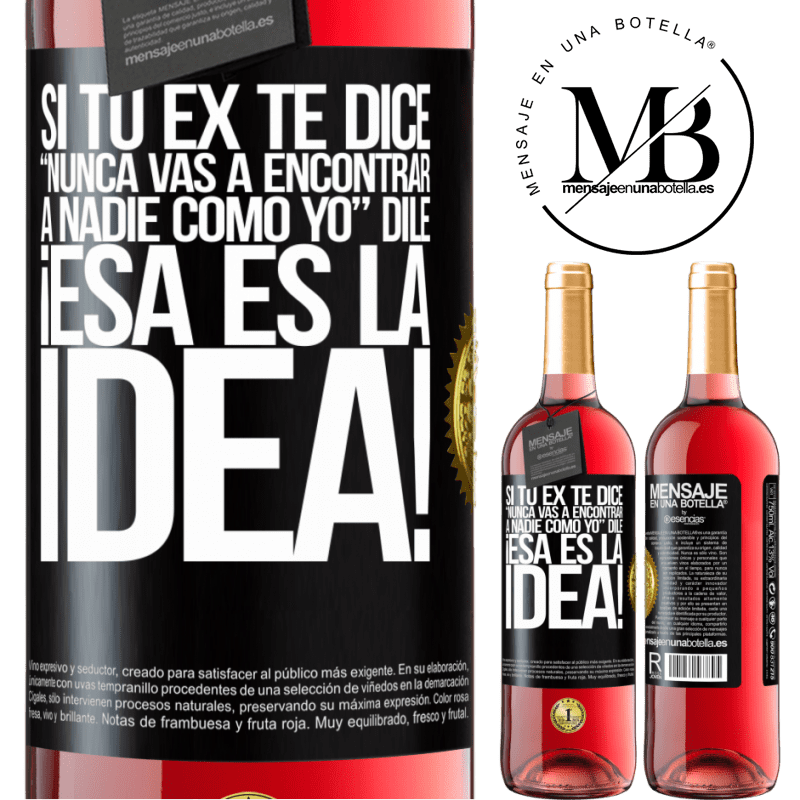 29,95 € Envío gratis | Vino Rosado Edición ROSÉ Si tu ex te dice nunca vas a encontrar a nadie como yo dile ¡esa es la idea! Etiqueta Negra. Etiqueta personalizable Vino joven Cosecha 2024 Tempranillo
