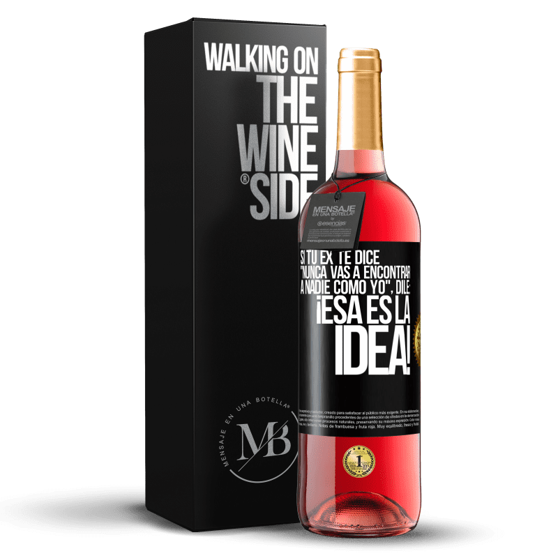 29,95 € Envío gratis | Vino Rosado Edición ROSÉ Si tu ex te dice nunca vas a encontrar a nadie como yo dile ¡esa es la idea! Etiqueta Negra. Etiqueta personalizable Vino joven Cosecha 2024 Tempranillo