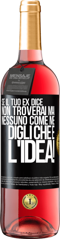 29,95 € | Vino rosato Edizione ROSÉ Se il tuo ex dice non troverai mai nessuno come me, digli che è l'idea! Etichetta Nera. Etichetta personalizzabile Vino giovane Raccogliere 2024 Tempranillo