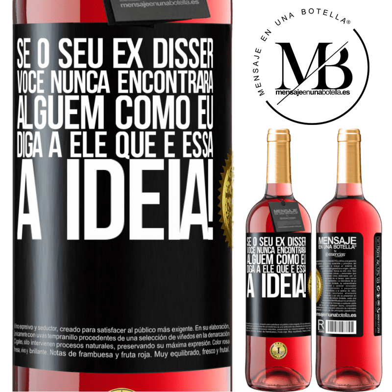 29,95 € Envio grátis | Vinho rosé Edição ROSÉ Se o seu ex disser você nunca encontrará alguém como eu, diga a ele que é essa a idéia! Etiqueta Preta. Etiqueta personalizável Vinho jovem Colheita 2024 Tempranillo