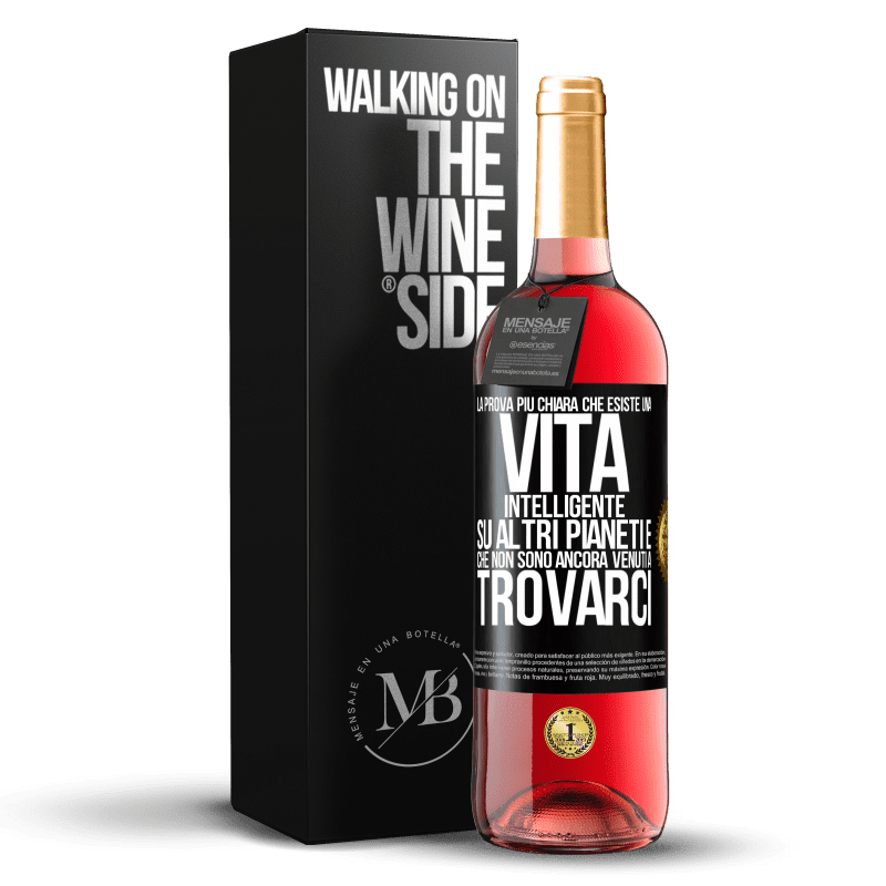 29,95 € Spedizione Gratuita | Vino rosato Edizione ROSÉ La prova più chiara che esiste una vita intelligente su altri pianeti è che non sono ancora venuti a trovarci Etichetta Nera. Etichetta personalizzabile Vino giovane Raccogliere 2025 Tempranillo